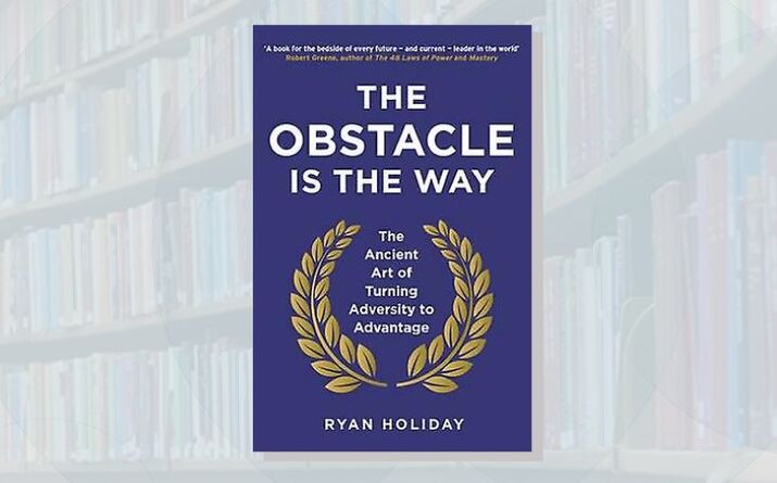 The Obstacle is the Way